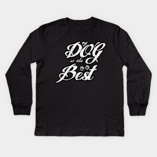 My Dog is the Best Kids Long Sleeve T-Shirt